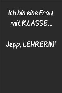 Ich bin eine Frau mit Klasse... Jepp, Lehrerin!