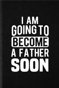 I Am Going to Become a Father Soon