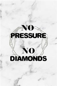 No Pressure No Diamonds