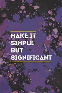 Make It Simple, But Significant