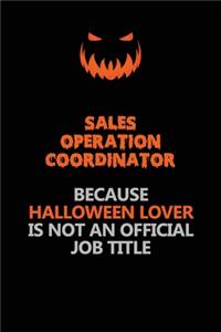 Sales Operation Coordinator Because Halloween Lover Is Not An Official Job Title