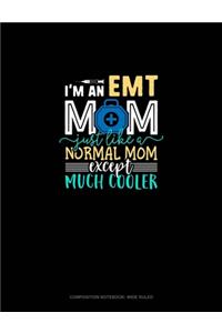I'm An EMT Mom Just Like A Normal Mom Except Much Cooler