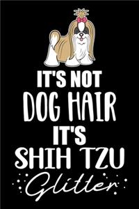 It's Not Dog Hair It's Shih Tzu Glitter