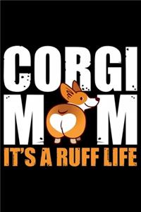 Corgi Mom It's A Ruff Life