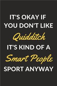 It's Okay If You Don't Like Quidditch It's Kind Of A Smart People Sport Anyway