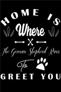 Home is where the German Shepherd to Greet you