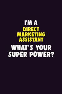 I'M A Direct Marketing Assistant, What's Your Super Power?