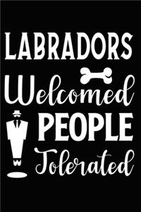 Labradors Welcomed People Tolerated