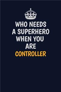 Who Needs A Superhero When You Are Controller