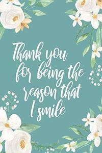 Thank You For Being The Reason That I Smile