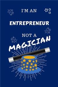 I'm An Entrepreneur Not A Magician