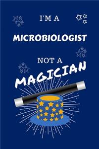 I'm A Microbiologist Not A Magician