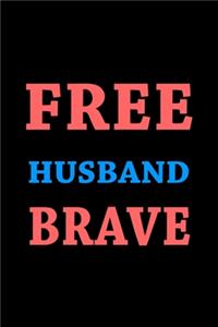 Land of the free because my husband is brave