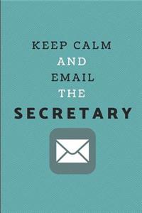 Keep Calm and Email the Secretary