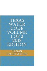 Texas Water Code Volume 1 of 2 2018 Edition