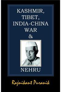 Kashmir, Tibet, India-China War & Nehru