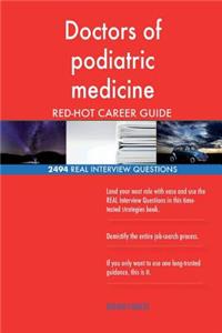 Doctors of podiatric medicine RED-HOT Career; 2494 REAL Interview Questions