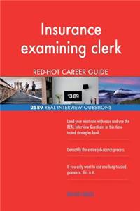 Insurance examining clerk RED-HOT Career Guide; 2589 REAL Interview Questions