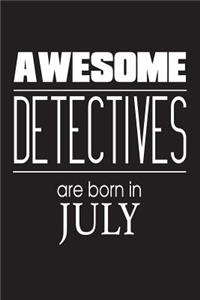 Awesome Detectives Are Born In July