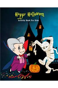 Happy Halloween Activity Book for Kids: Maze, Coloring, Dot to Dot, Word Games & Fun Halloween Story