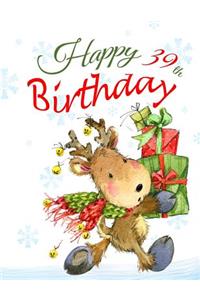 Happy 39th Birthday: Cute Christmas Reindeer Themed Journal with 185 Lined Pages to Write in