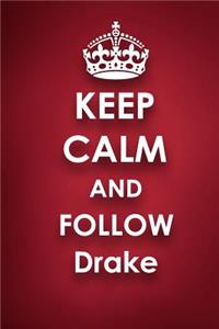 Keep Calm and Follow Drake