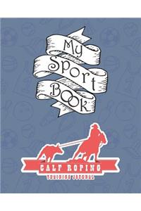 My Sport Book - Calf Roping Training Journal