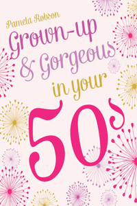 Grown-Up & Gorgeous in Your 50s