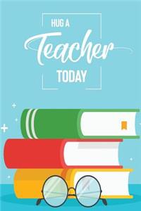 Hug a Teacher Today