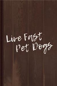 Live Fast Pet Dogs Journal Notebook