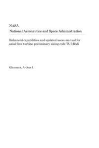 Enhanced Capabilities and Updated Users Manual for Axial-Flow Turbine Preliminary Sizing Code Turban