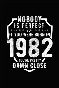 Nobody Is Perfect But If You Were Born in 1982 You're Pretty Damn Close