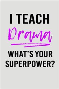 I Teach Drama What's Your Superpower?