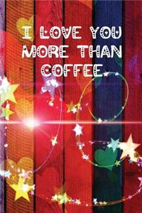 I Love You More Than Coffee