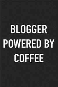 Blogger Powered by Coffee