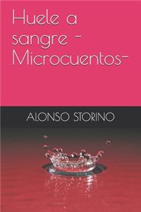 Huele a sangre -Microcuentos-