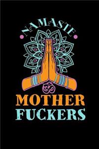 Namaste Mother Fuckers