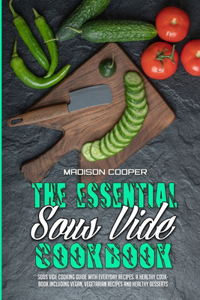 The Essential Sous Vide Cookbook