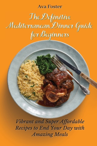 The Definitive Mediterranean Dinner Guide for Beginners