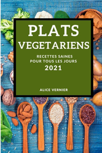 Plats Vegetariens 2021 (Vegetarian Recipes 2021 French Edition)