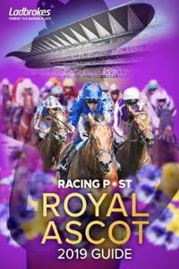 Racing Post Royal Ascot Guide 2019