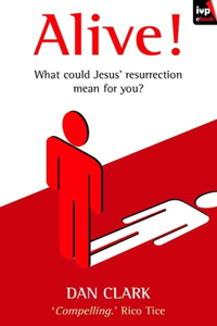 Alive!: What Jesus' Resurrection Could Mean for You