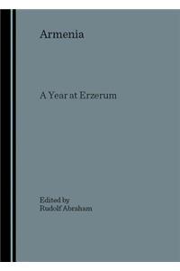 Armenia: A Year at Erzerum