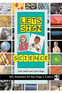 Let's Sign Science: BSL Vocabulary for Key Stage 1, 2 and 3