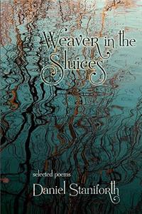 Weaver in the Sluices (selected poems)