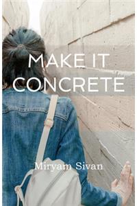 Make It Concrete
