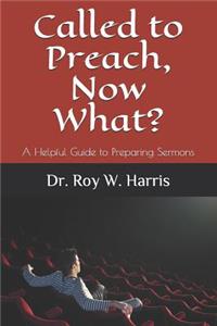 Called to Preach, Now What?