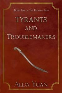 Tyrants and Troublemakers