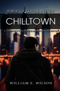 Chilltown: Jersey City - Hoboken: A Community Overwhelmed with Violence