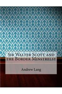 Sir Walter Scott and the Border Minstrelsy